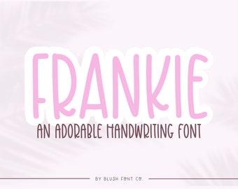 Instant .OTF Font "Frankie" cute handwriting font, cute fonts, girly, social media, quote, phrase, pen font, handwritten, casual, girly, svg
