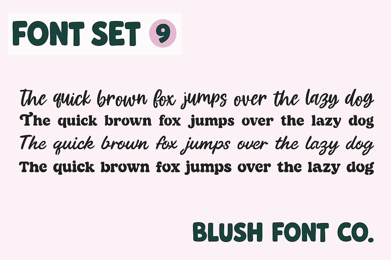 May include: A light pink background displays the text "FONT SET 9" in dark teal, with a pink circle next to the number 9. Below, the phrase "The quick brown fox jumps over the lazy dog" is repeated four times in a cursive font. The words "BLUSH FONT CO." are at the bottom.