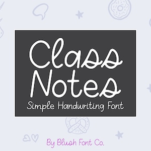 May include: A black and white graphic design with the text "Class Notes Simple Handwriting Font" and the text "By Blush Font Co."