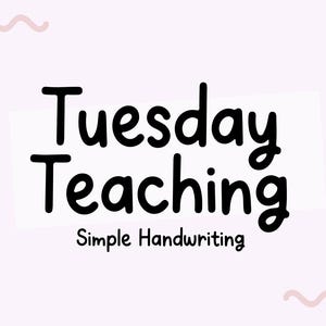 May include: Black and white text on a light pink background. The text reads "Tuesday Teaching" in a handwritten font. Below the text is the phrase "Simple Handwriting".