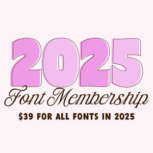 May include: Pink and white 2025 font membership graphic with the text "Font Membership $39 for all fonts in 2025"