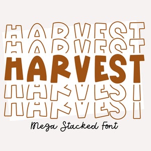 May include: A brown font design with the word "HARVEST" stacked on top of itself multiple times. The text is outlined in white and the background is white. The text "Mega Stacked Font" is written below the word "HARVEST".