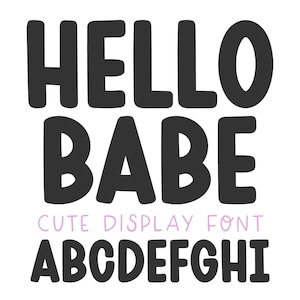 May include: A digital graphic displaying the text HELLO BABE in a bold, rounded, dark gray sans-serif typeface. Below this, the light purple text CUTE DISPLAY FONT appears, followed by the uppercase letters ABCDEFGHI in the same dark gray font.