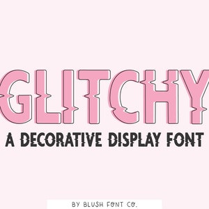 May include: A pink and black font design with the word "GLITCHY" in a bold, distorted style. The text below reads "A DECORATIVE DISPLAY FONT" and "BY BLUSH FONT CO."