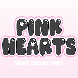 May include: A digital graphic featuring the words "PINK HEARTS" in a bubble font style. The letters are dark gray with a pink outline and white heart details. The text "SHINY BUBBLY FONT" is below the main text, all on a pink background.