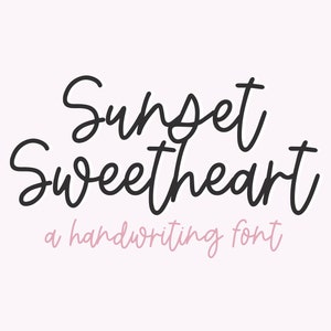 May include: Sunset Sweetheart, a handwritten font. The font is written in a casual, cursive style.