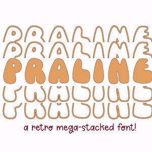 Könnte beinhalten: Ein Retro-Schriftdesign mit dem Wort "PRALINE", das mehrmals in hellorange übereinander gestapelt ist. Der Text ist schwarz umrandet und hat einen wellenförmigen, blasenartigen Stil. Der Text wird von dem Satz "a retro mega-stacked font!" in dunkelrot begleitet.