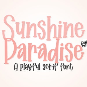 May include: A digital graphic featuring the words "Sunshine Paradise" in a soft pink, playful font. Below, the text "A playful serif font" is in black. The Dixie Type Co. logo is in the upper right corner.