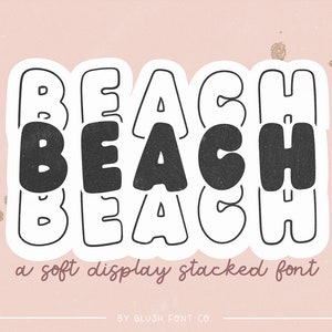 May include: A graphic design for a font called "Beach", a soft display stacked font by Blush Font Co.