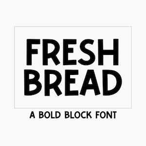 May include: A bold block font design with the text "FRESH BREAD" in black against a white background. The text is in a playful, rounded style.
