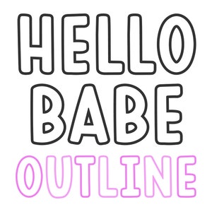 以下が含まれることがあります： 「HELLO BABE」というテキストの白黒のアウトラインと、その下に「OUTLINE」というテキストのピンクのアウトラインがあります。