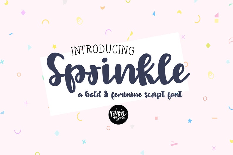 May include: Introducing Sprinkle, a bold and feminine script font. The text is in a dark blue color against a light pink background with colorful confetti.