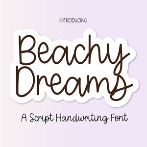 May include: Introducing Beachy Dreams, a script handwriting font. The font is written in a casual, handwritten style with a light and airy feel.
