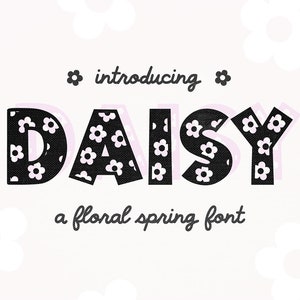 May include: Introducing Daisy, a floral spring font with a black and white daisy pattern. The font is displayed in all caps with a pink outline.