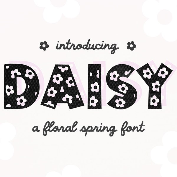 INSTANT .OTF DOWNLOAD "Daisy" Floral Pattern Spring Font, Easter font, flower font, bold, girly, display, sign, decor, cricut, spring fonts