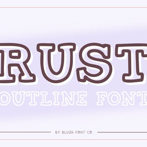 May include: A graphic design for a font called "Rust Outline Font" by Blush Font Co. The font is a bold, outlined, uppercase font.