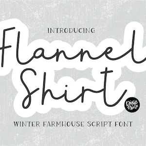 May include: Introducing "Flannel Shirt" a winter farmhouse script font. The font is written in a cursive style with a white background and a grey textured background.