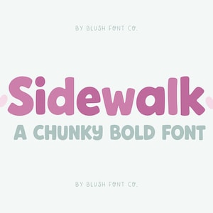 May include: A graphic featuring the word "Sidewalk" in a chunky, pink font, with a heart on each side. Below, the text "A CHUNKY BOLD FONT" is in a light blue color. The phrase "BY BLUSH FONT CO." appears above and below the main text.