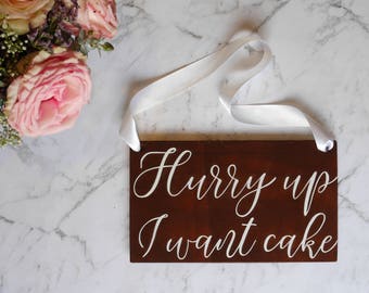 Hand Lettered Wooden Sign | Ring Bearer Sign | Page Boy Sign | Flower Girl Sign |  Pet Wedding Sign | Wedding Sign | Hurry Up I Want Cake