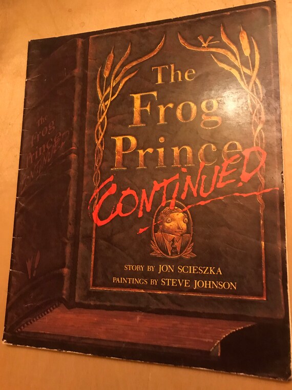 The Frog Prince, Continued by Jon Scieszka The Frog Prince, Continued by Jon Scieszka