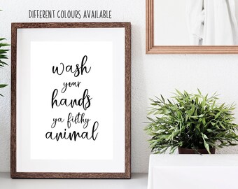 Wash your hands ya filthy animal Sign | Bathroom sign | Home Decor | Digital Download