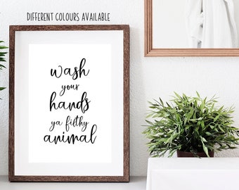 Wash your hands ya filthy animal Sign | Bathroom sign | Home Decor | Digital Download