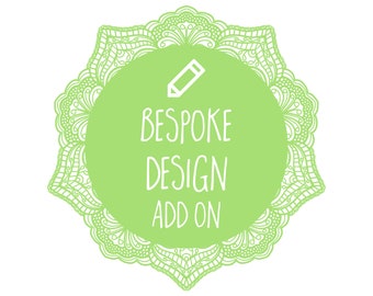 Bespoke Design Add On - Only purchase this if you are directed to do so by us.