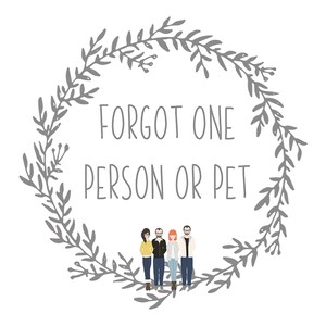 Forgot one person or pet - custom portrait illustration
