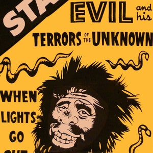 May include: A yellow poster with black text that reads "ON STAGE DR EVIL and his TERRORS OF THE UNKNOWN WHEN LIGHTS GO OUT SNAKES ROAM THEATRE". A black and white illustration of a creature with a toothy grin and snakes is in the centre of the poster.