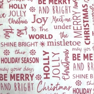 May include: White fabric with a repeating pattern of red Christmas-themed words and phrases, including "Holly," "Jolly," "Merry," and "Bright." The design also features snowflakes and the word "Christmas."