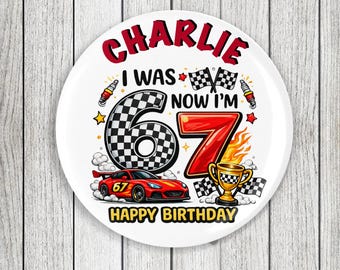 Racing Car I Was 6 Now I’m 7 Birthday Badge 58mm
