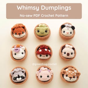 May include: Nine crocheted figures shaped like dumplings, each featuring a different animal or character face, including a fox, mushroom, and raccoon. The text reads Whimsy Dumplings No-sew PDF Crochet Pattern and @greenfrog.crochet.