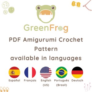 May include: A graphic featuring the GreenFrog logo and text: "PDF Amigurumi Crochet Pattern available in languages." Flags of Spain, France, the US, Brazil, and Germany are displayed below the text.