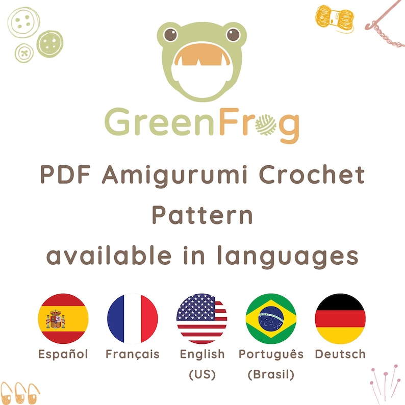 May include: A graphic featuring the GreenFrog logo and text: "PDF Amigurumi Crochet Pattern available in languages." Flags of Spain, France, the US, Brazil, and Germany are displayed below the text.