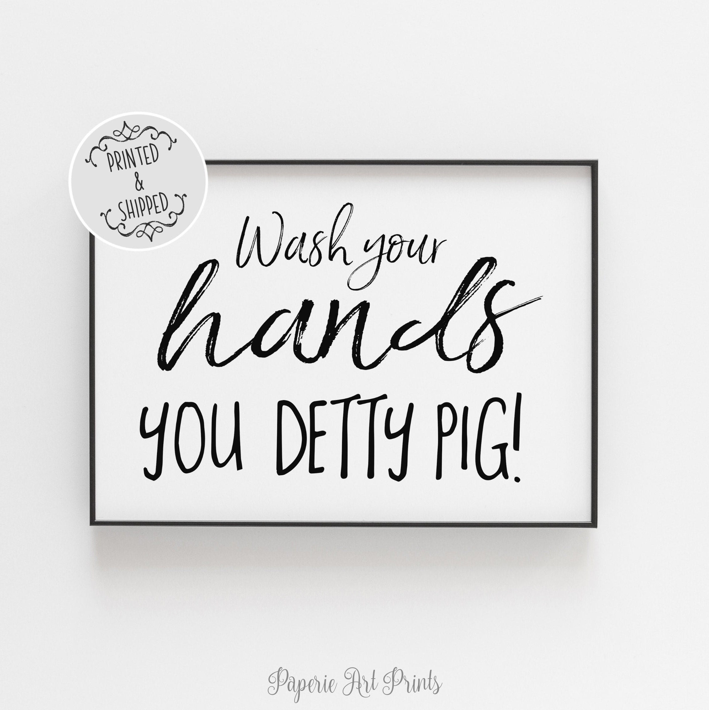 Wash your hands you detty pig Sign | Bathroom Print | Bathroom Art | Wash Your Hands Print | Home Decor | Bathroom Signs | Bathroom Decor