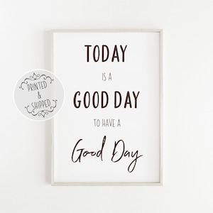 Today is a Good Day Print | Quote Art | Have a Good Day | Happy Print | Home Decor | Positivity Quote