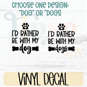I&#39;d Rather be with my Dog or Dogs Car Decal, Dog Mom, Love My Dog, Funny Bumper Sticker, Pet Puppy Gear, Vehicle Glass Sticker, Bone, Paw