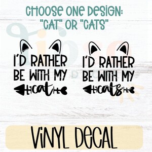 I&#39;d Rather be with my Cat or Cats Car Decal, Cat Mom, Love My Cat, Funny Bumper Sticker, Pet Kitty Gear, Vehicle Glass Sticker, Bone, Ears