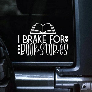 I Brake for Bookstores Car Decal, Vinyl Bumper Sticker, Window Decal, Book Lover Gift, Book Club Gift,  Reading Accessories, Avid Reader