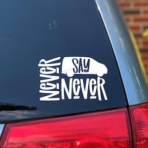 Never Say Never Van Decal, Mini Van Car Decal, Funny Bumper Sticker, Minivan Gear, Van Decals for Mom, Family Car Stickers, Vinyl Window