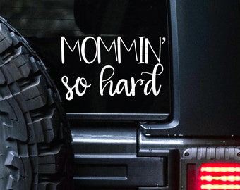 Mommin' So Hard Car Decal, Mom Life Bumper Sticker, Van Decal, Minivan Car Accessory, Gift for Mom, Funny Decal, Vehicle Window Sticker,