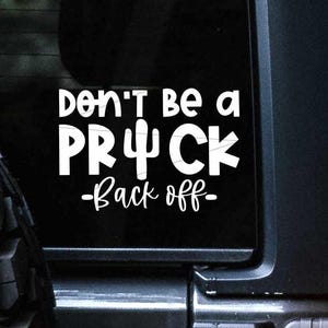 Don&#39;t Be a Prick -Back Off- Car Decal, No Tailgating, Cactus, Funny Decal, Bumper Sticker, Bad Driver, Stay Away, Road Rage, Car Decal Funny