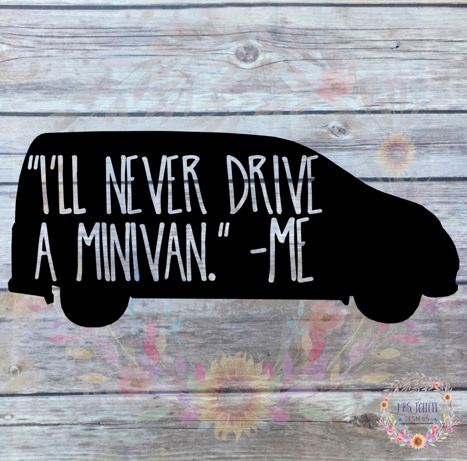 Minivan Decal I'll Never Drive a Minivan Funny Etsy