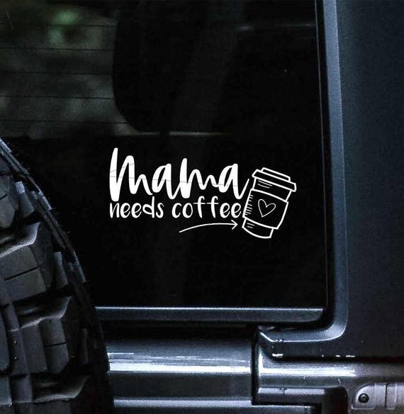 Mama Needs Coffee Car Decal, Coffee Bumper Sticker, Funny Mom Decal, Coffee First, Coffee Lover Gift, Need Caffeine, Laptop Sticker, Vinyl