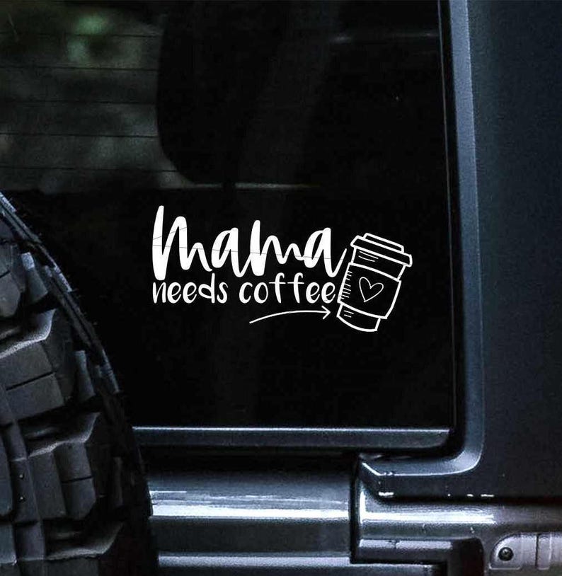 Mama Needs Coffee Car Decal, Coffee Bumper Sticker, Funny Mom Decal, Coffee First, Coffee Lover Gift, Need Caffeine, Laptop Sticker, Vinyl image 1