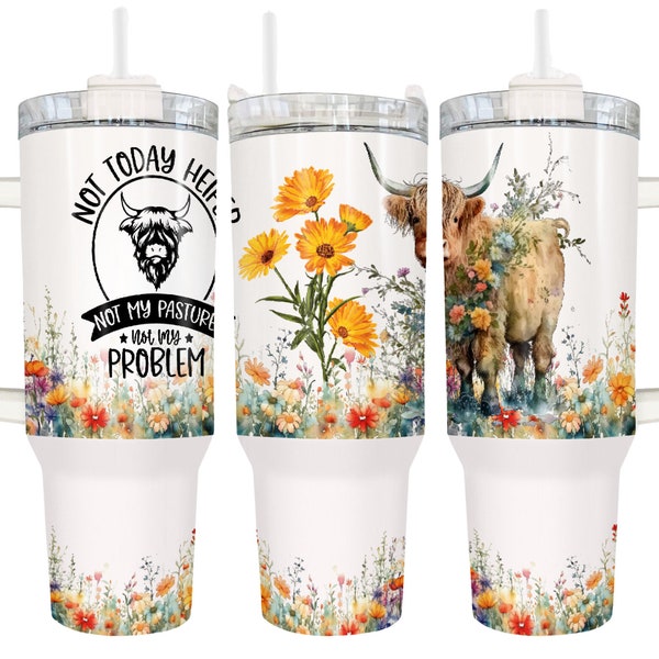 40oz Highland cow saying Not Today Heifer Not my pasture Not my problem custom travel tumbler with handle, drinkware gift idea, wild flowers