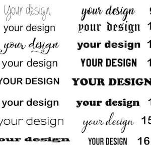May include: A numbered list of different font styles for the phrase "your design". The font styles range from handwritten to bold and all caps.