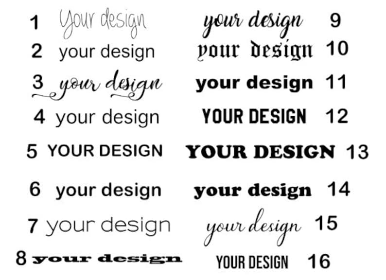 May include: A numbered list of different font styles for the phrase "your design". The font styles range from handwritten to bold and all caps.