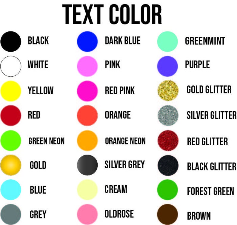 May include: A chart with color swatches and text labels for different colors, including black, white, yellow, red, green neon, gold, blue, grey, dark blue, pink, red pink, orange, orange neon, silver grey, greenmint, purple, gold glitter, silver glitter, red glitter, black glitter, cream, forest green, and oldrose.