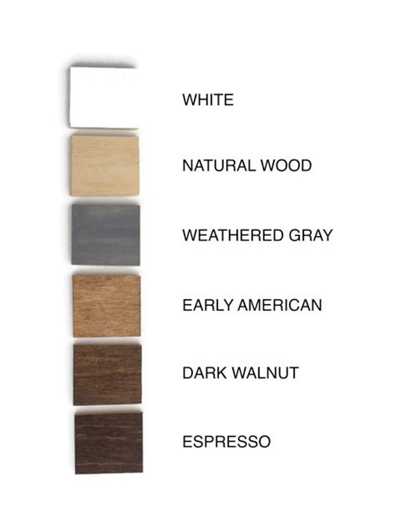 May include: Six wood samples in different colors: white, natural wood, weathered gray, early American, dark walnut, and espresso.
